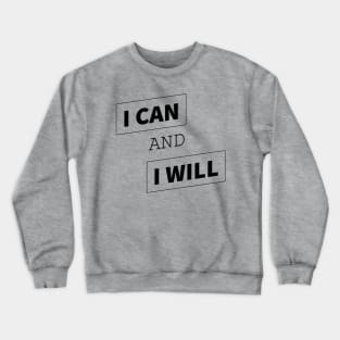 I can and I will Crewneck Sweatshirt